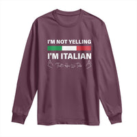 Funny Italian Long Sleeve Shirt I'm Not Yelling I'm Italian