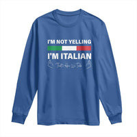 Funny Italian Long Sleeve Shirt I'm Not Yelling I'm Italian