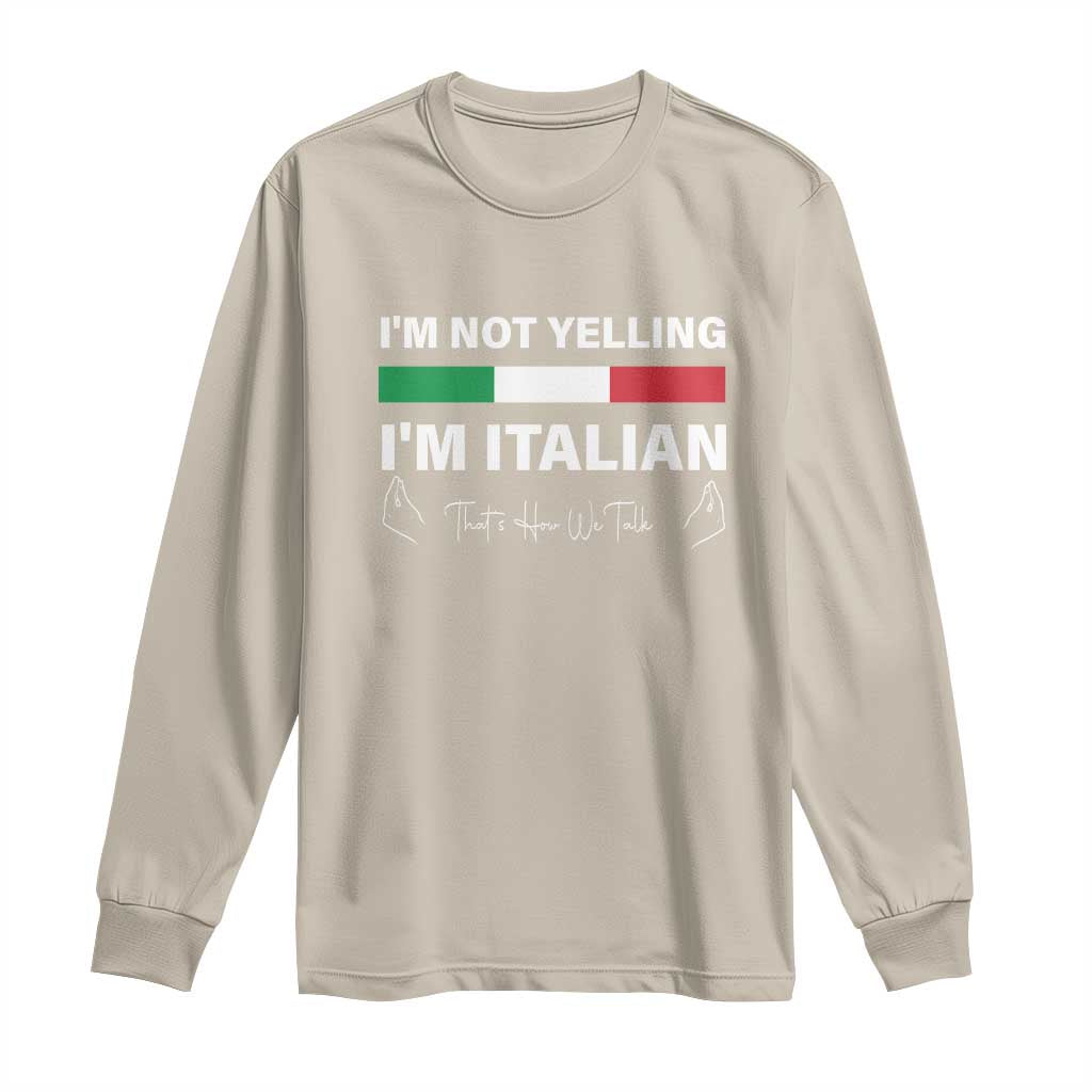 Funny Italian Long Sleeve Shirt I'm Not Yelling I'm Italian