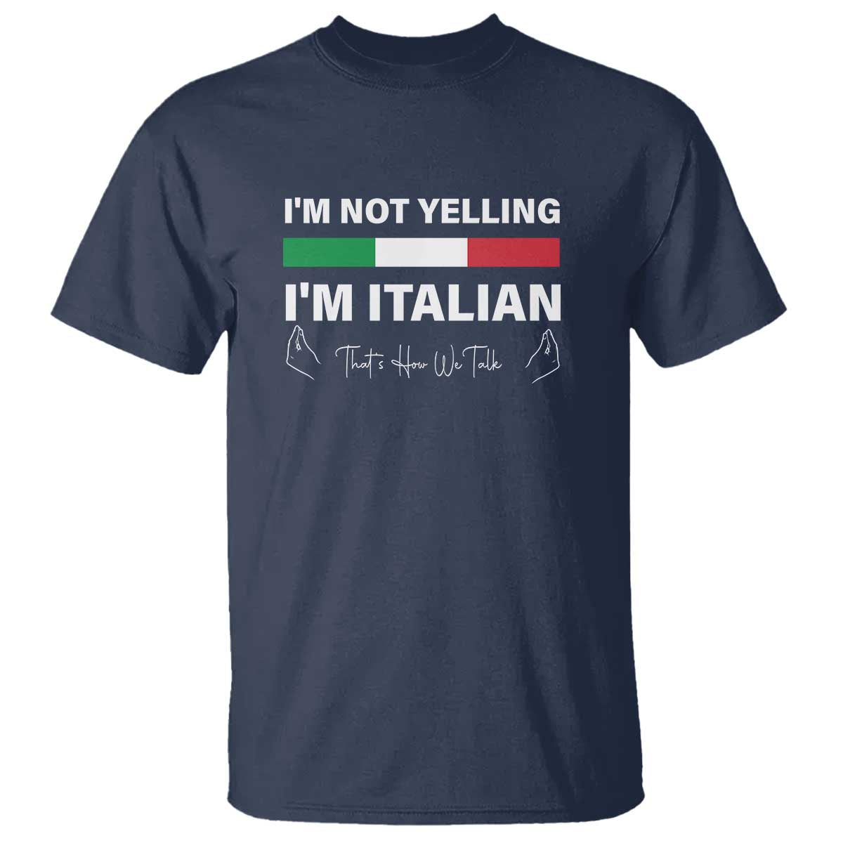 Funny Italian T Shirt I'm Not Yelling I'm Italian - Wonder Print Shop