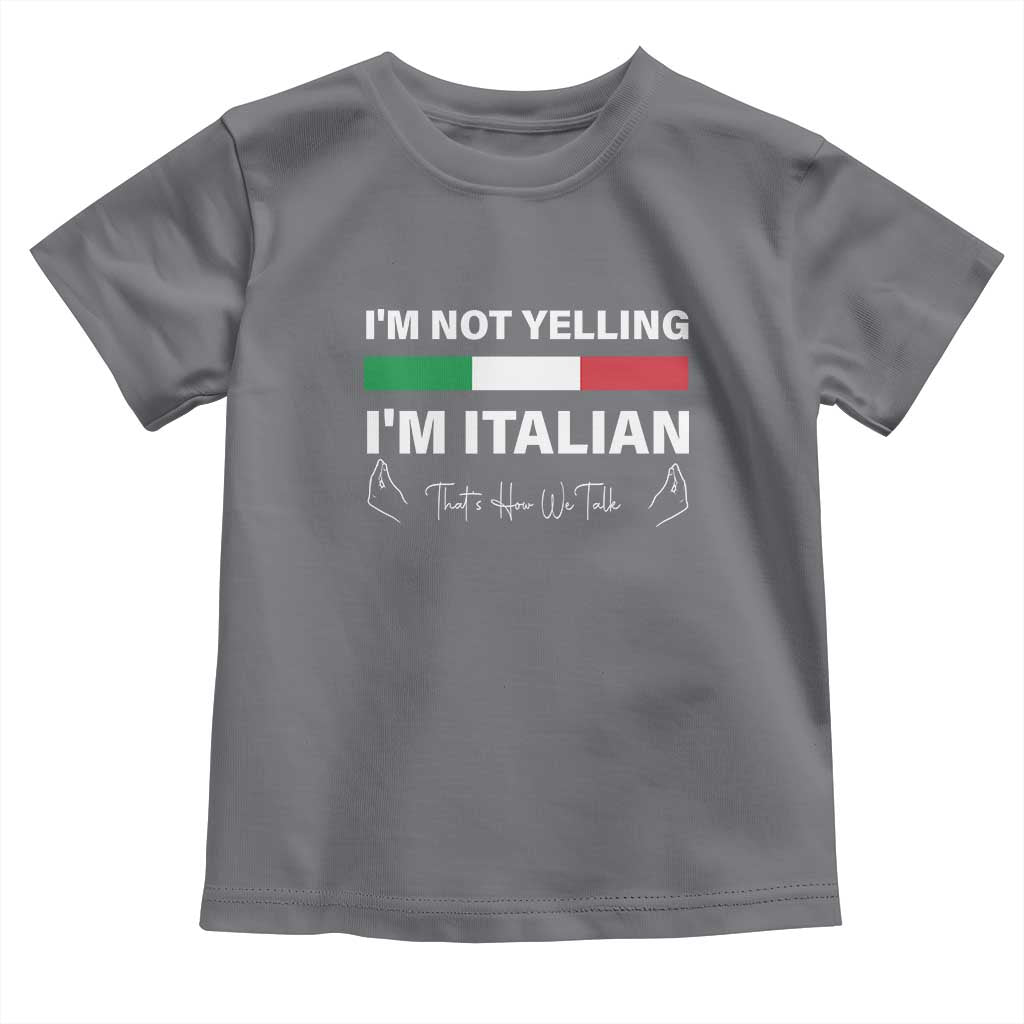 Funny Italian Toddler T Shirt I'm Not Yelling I'm Italian