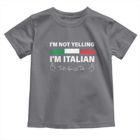 Funny Italian Toddler T Shirt I'm Not Yelling I'm Italian