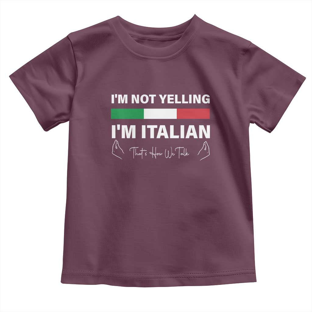 Funny Italian Toddler T Shirt I'm Not Yelling I'm Italian