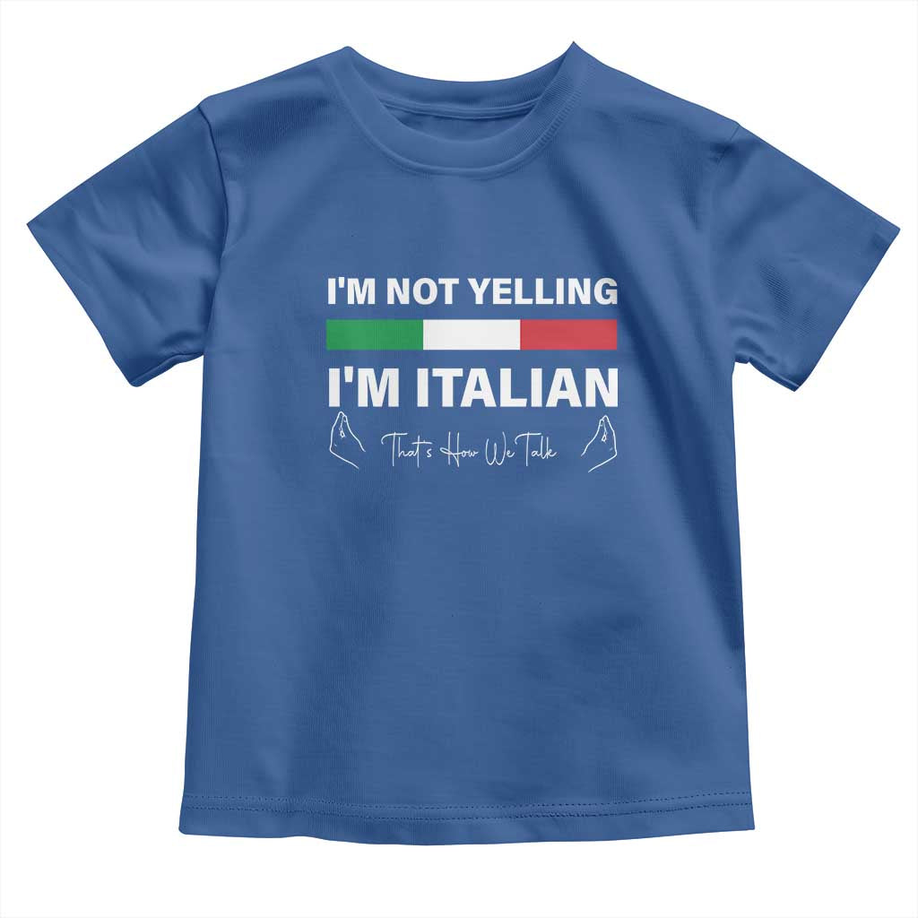 Funny Italian Toddler T Shirt I'm Not Yelling I'm Italian