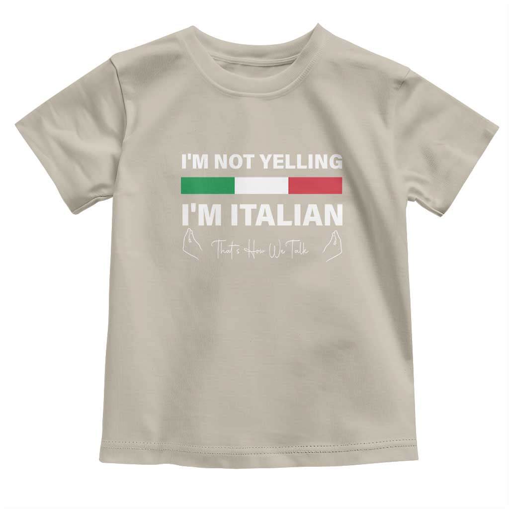 Funny Italian Toddler T Shirt I'm Not Yelling I'm Italian