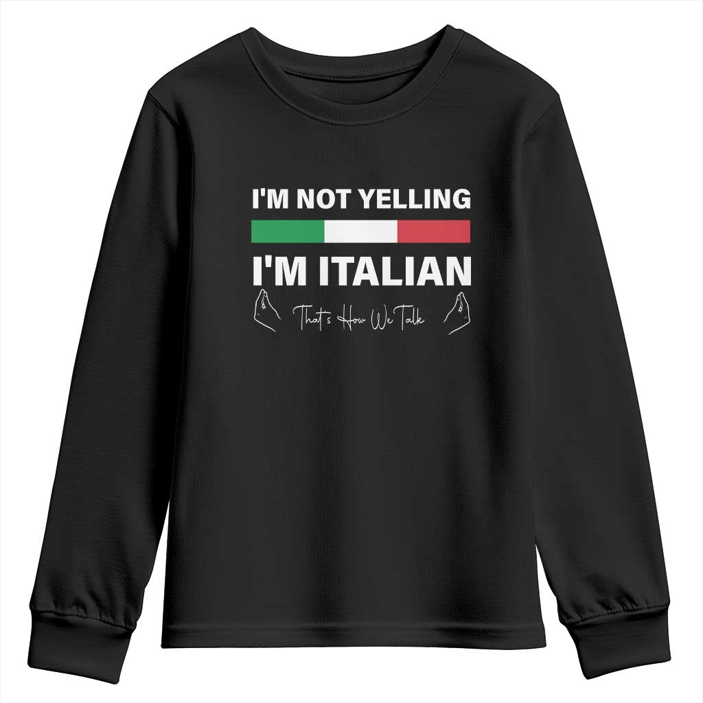 Funny Italian Youth Sweatshirt I'm Not Yelling I'm Italian