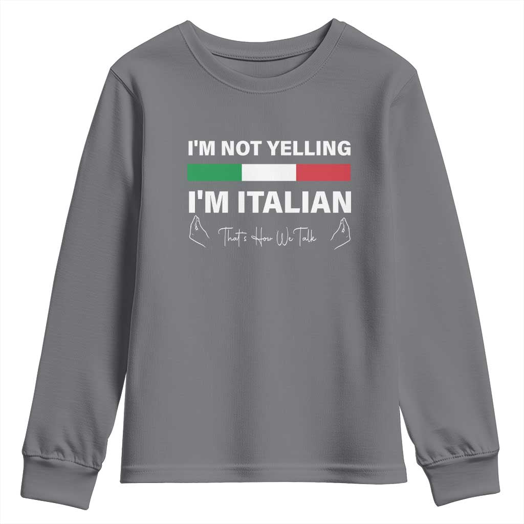 Funny Italian Youth Sweatshirt I'm Not Yelling I'm Italian