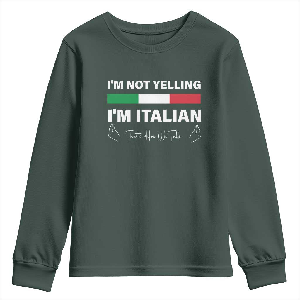 Funny Italian Youth Sweatshirt I'm Not Yelling I'm Italian