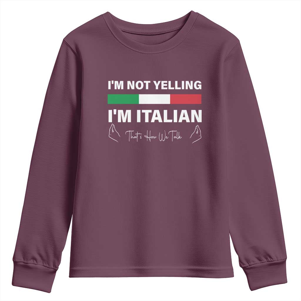 Funny Italian Youth Sweatshirt I'm Not Yelling I'm Italian