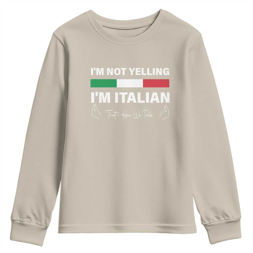Funny Italian Youth Sweatshirt I'm Not Yelling I'm Italian