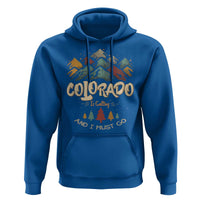 Colorado Is Calling And I Must Go Hoodie Nature Lover Outdoor Activities