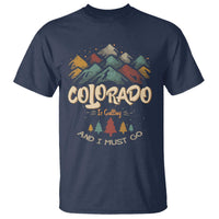 Colorado Is Calling And I Must Go T Shirt Nature Lover Outdoor Activities - Wonder Print Shop