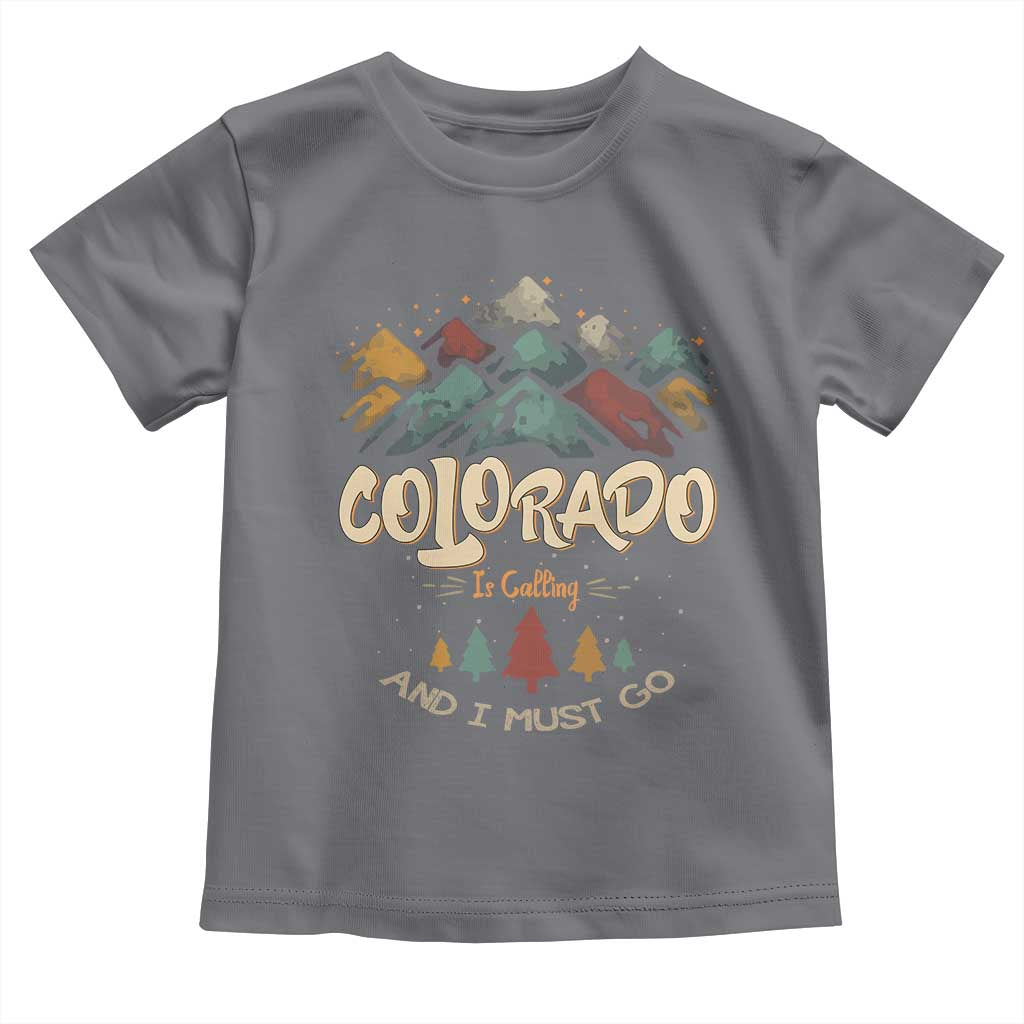 Colorado Is Calling And I Must Go Toddler T Shirt Nature Lover Outdoor Activities