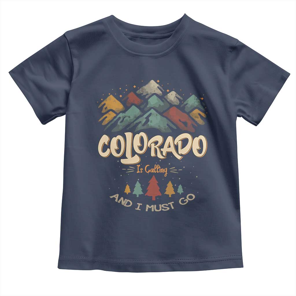 Colorado Is Calling And I Must Go Toddler T Shirt Nature Lover Outdoor Activities