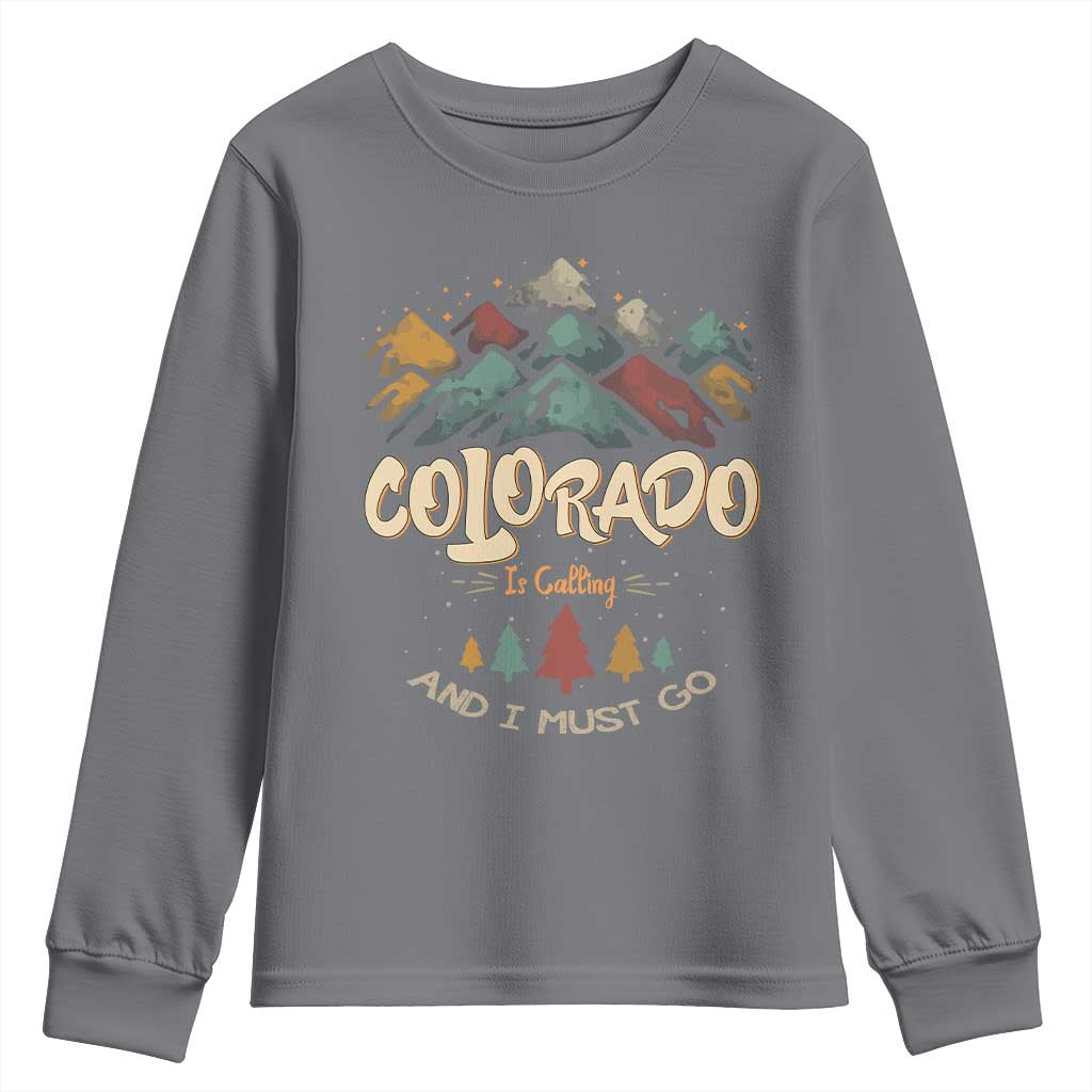 Colorado Is Calling And I Must Go Youth Sweatshirt Nature Lover Outdoor Activities