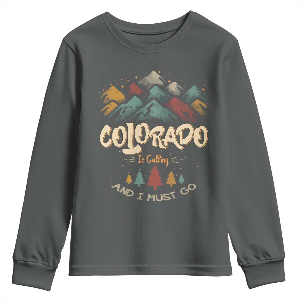 Colorado Is Calling And I Must Go Youth Sweatshirt Nature Lover Outdoor Activities