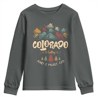 Colorado Is Calling And I Must Go Youth Sweatshirt Nature Lover Outdoor Activities