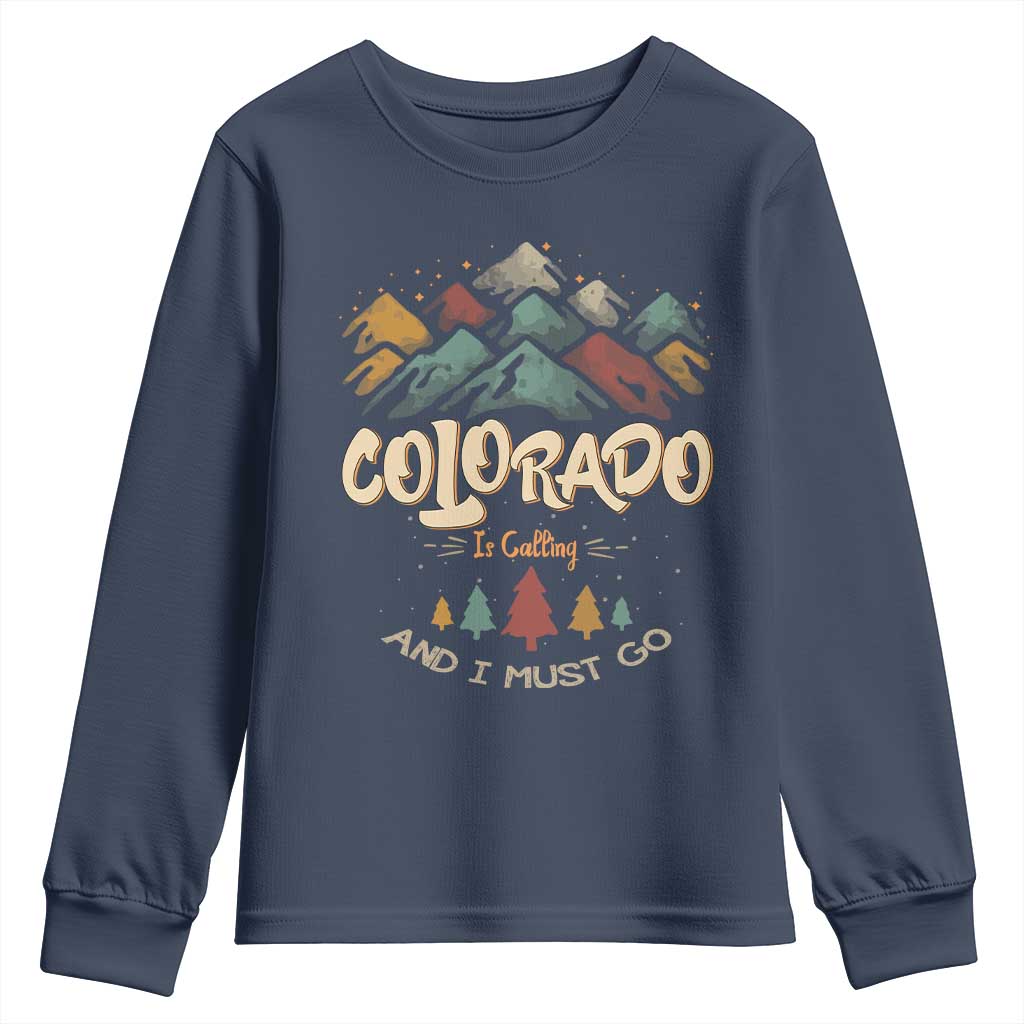 Colorado Is Calling And I Must Go Youth Sweatshirt Nature Lover Outdoor Activities