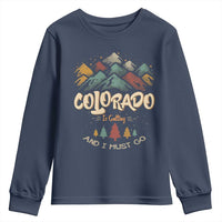 Colorado Is Calling And I Must Go Youth Sweatshirt Nature Lover Outdoor Activities
