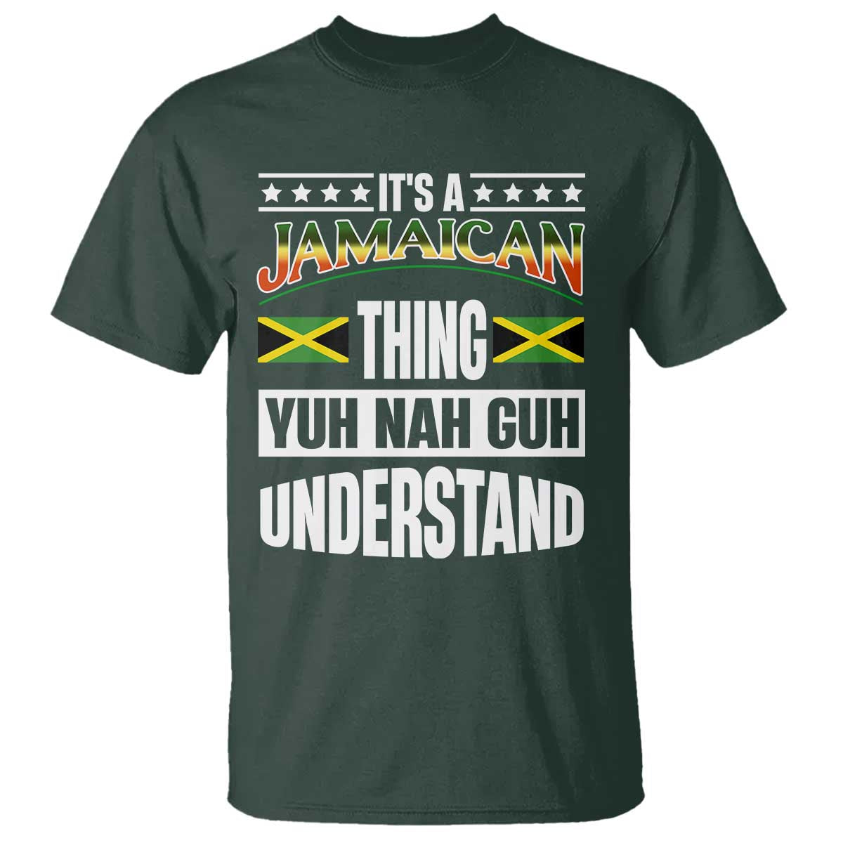 Jamaica Pride T Shirt It's A Jamaican Thing Yuh Nah Guh Understand - Wonder Print Shop