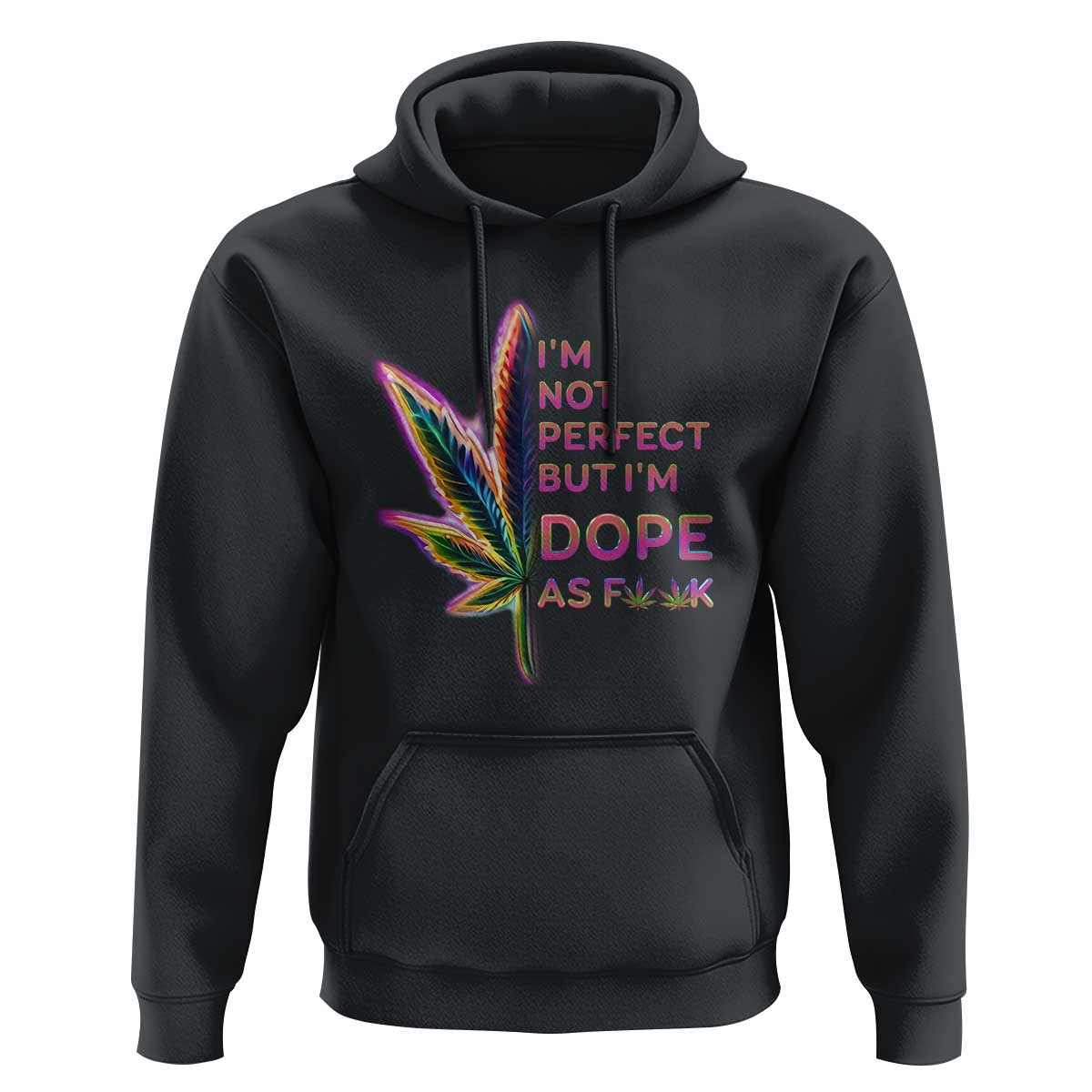Funny Cannabis Hoodie I'm Not Perfect But I'm Dope As Fuck 420 Weed