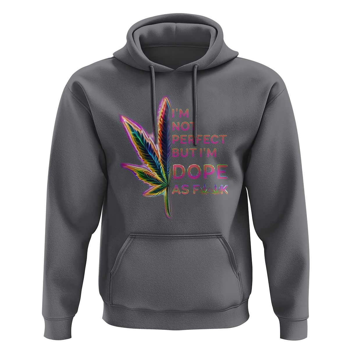 Funny Cannabis Hoodie I'm Not Perfect But I'm Dope As Fuck 420 Weed