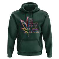 Funny Cannabis Hoodie I'm Not Perfect But I'm Dope As Fuck 420 Weed