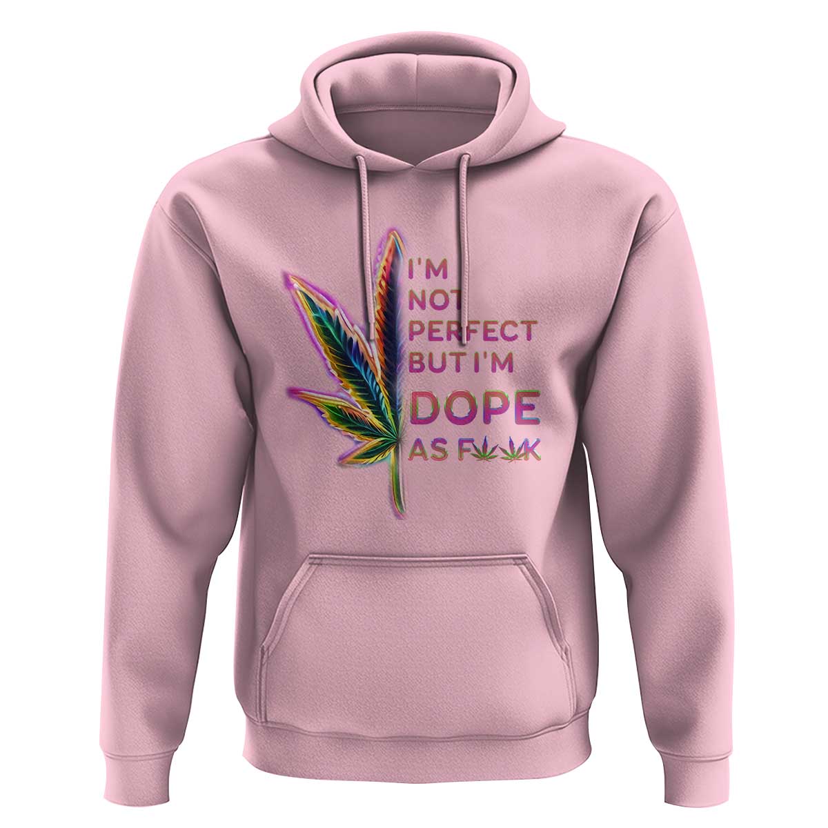 Funny Cannabis Hoodie I'm Not Perfect But I'm Dope As Fuck 420 Weed