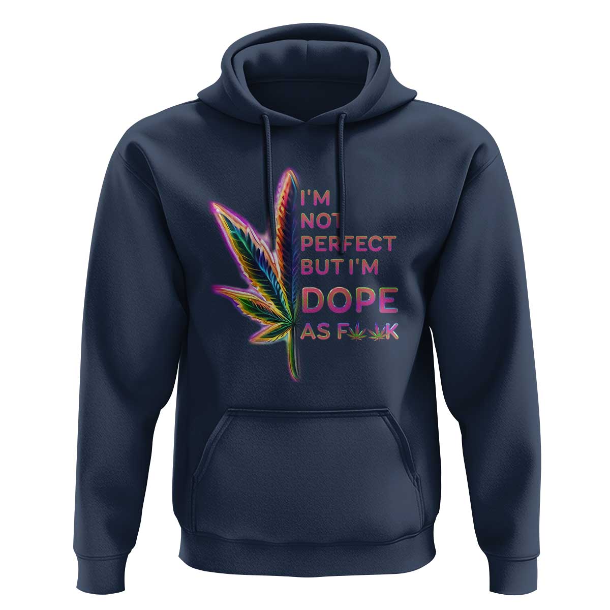 Funny Cannabis Hoodie I'm Not Perfect But I'm Dope As Fuck 420 Weed