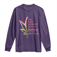 Funny Cannabis Long Sleeve Shirt I'm Not Perfect But I'm Dope As Fuck 420 Weed