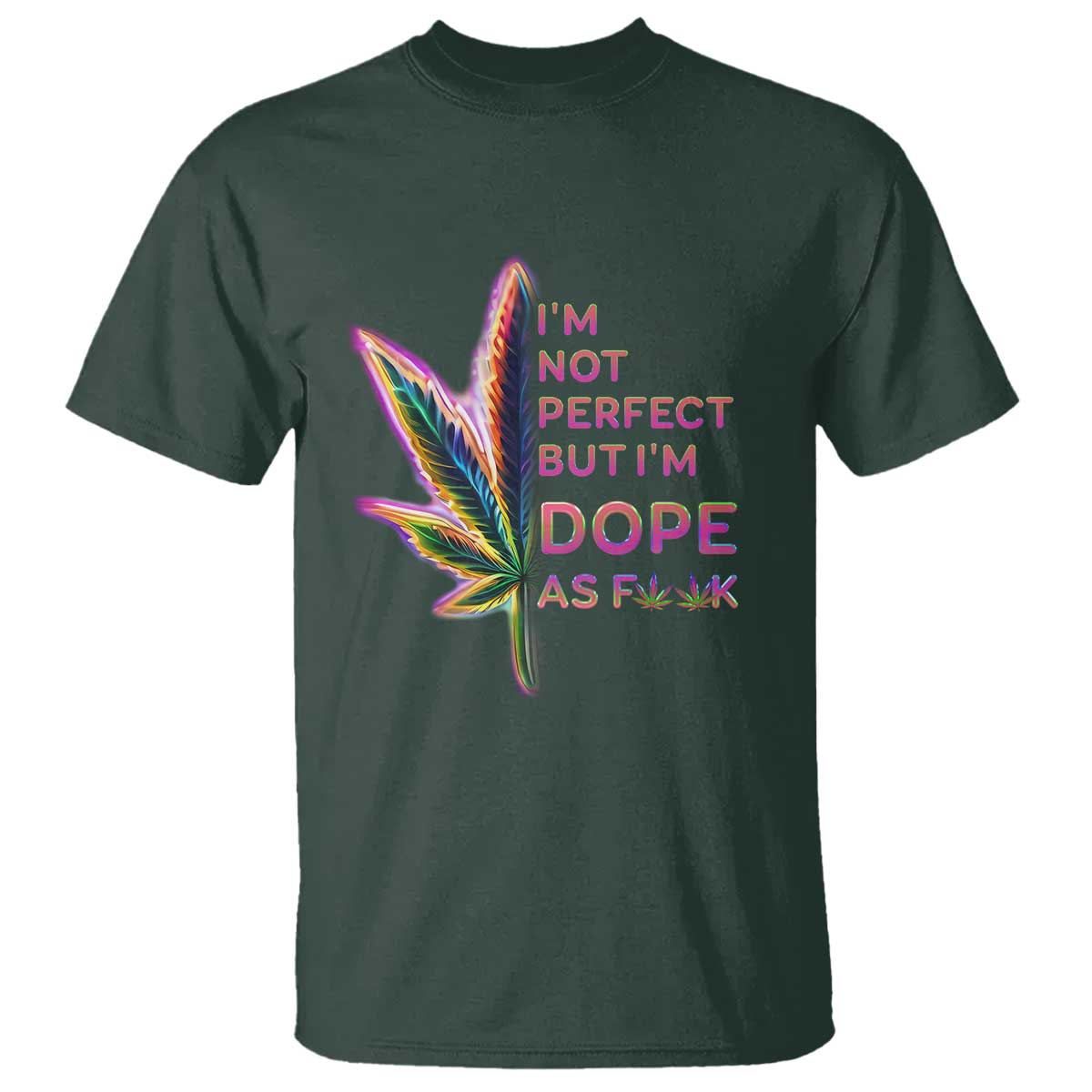 Funny Cannabis T Shirt I'm Not Perfect But I'm Dope As Fuck 420 Weed - Wonder Print Shop
