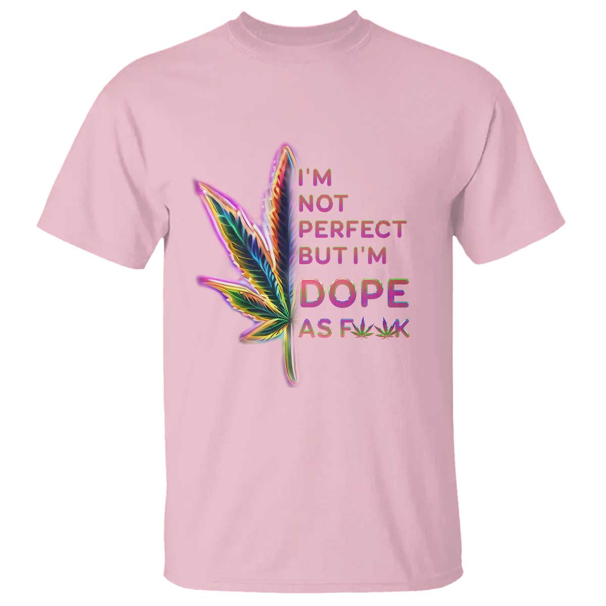 Funny Cannabis T Shirt I'm Not Perfect But I'm Dope As Fuck 420 Weed - Wonder Print Shop