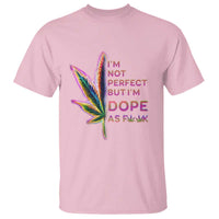 Funny Cannabis T Shirt I'm Not Perfect But I'm Dope As Fuck 420 Weed - Wonder Print Shop