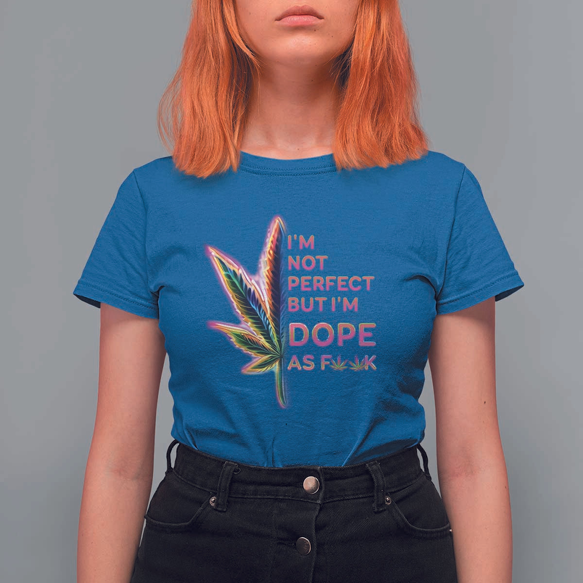 Funny Cannabis T Shirt For Women I'm Not Perfect But I'm Dope As Fuck 420 Weed - Wonder Print Shop