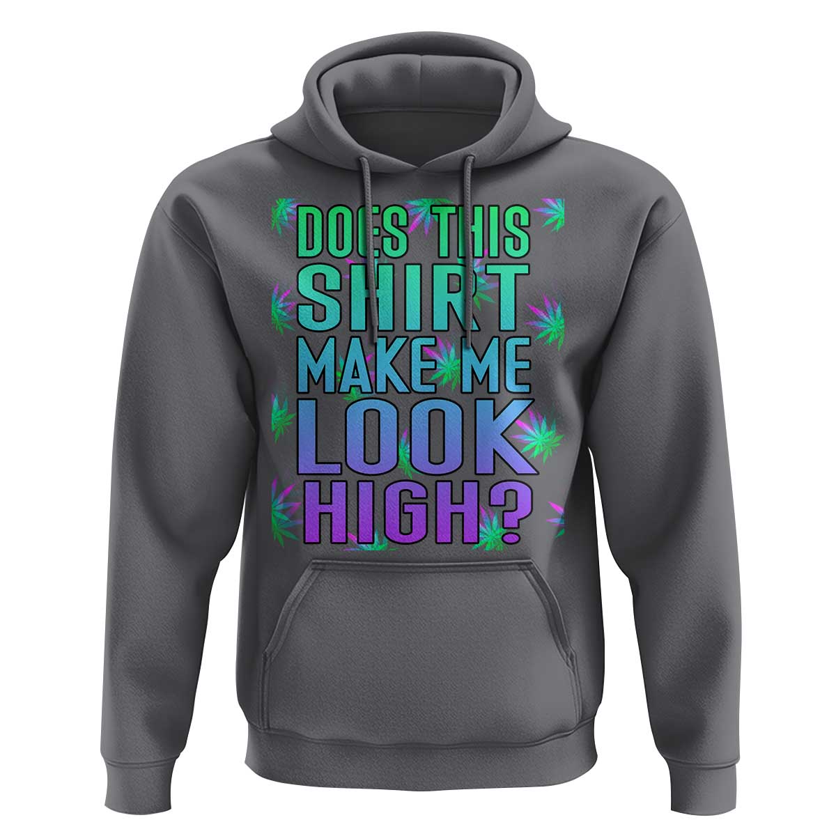 Funny Marijuana Hoodie Does This Shirt Make Me Look High 420 Weed
