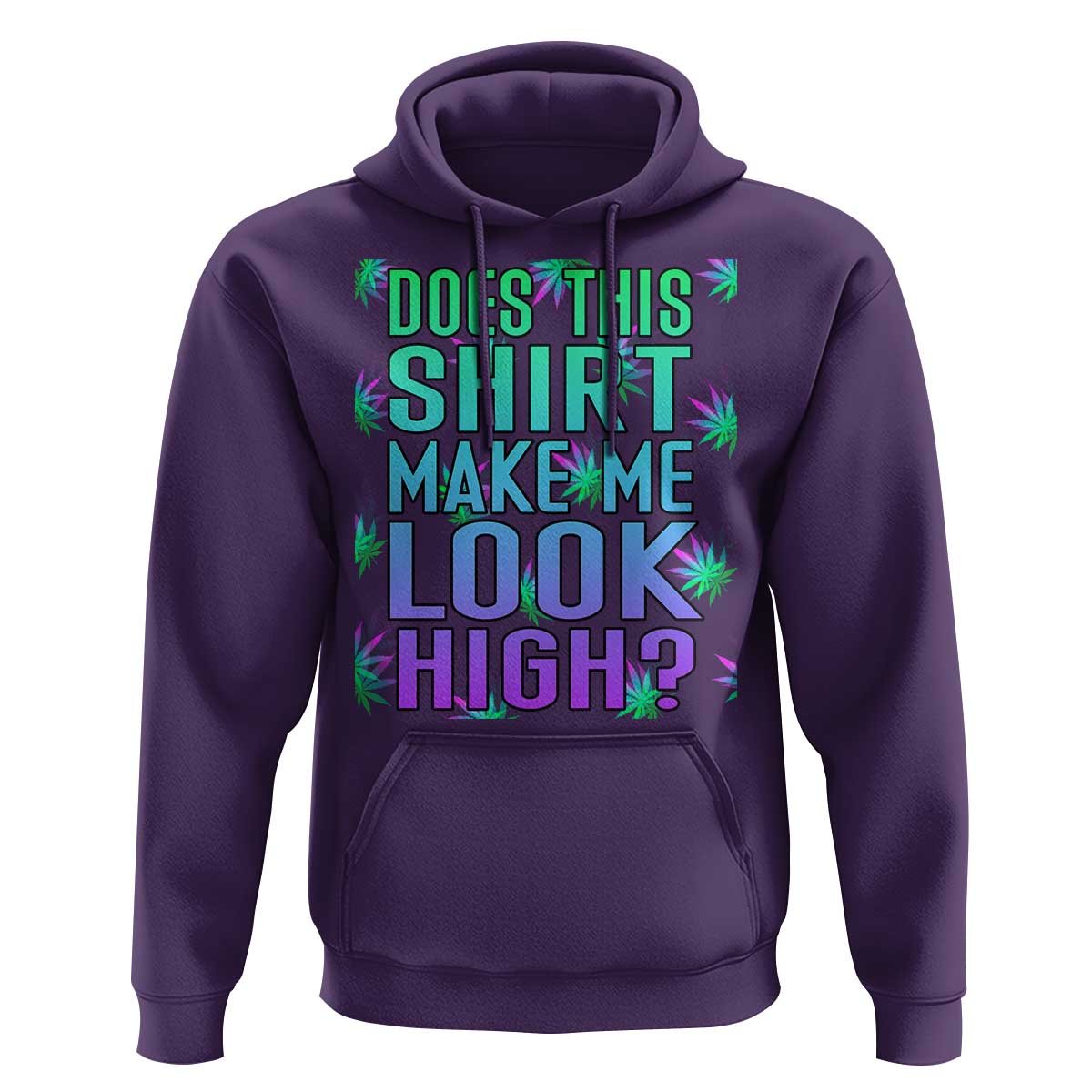 Funny Marijuana Hoodie Does This Shirt Make Me Look High 420 Weed