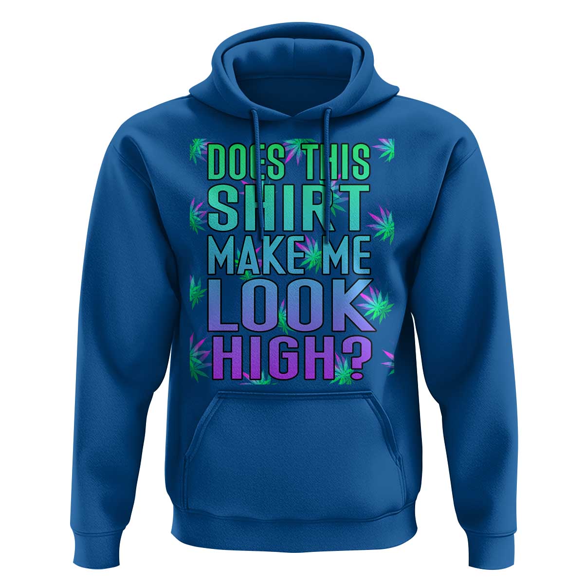 Funny Marijuana Hoodie Does This Shirt Make Me Look High 420 Weed