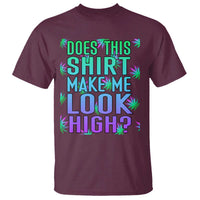 Funny Marijuana T Shirt Does This Shirt Make Me Look High 420 Weed - Wonder Print Shop