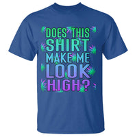 Funny Marijuana T Shirt Does This Shirt Make Me Look High 420 Weed - Wonder Print Shop
