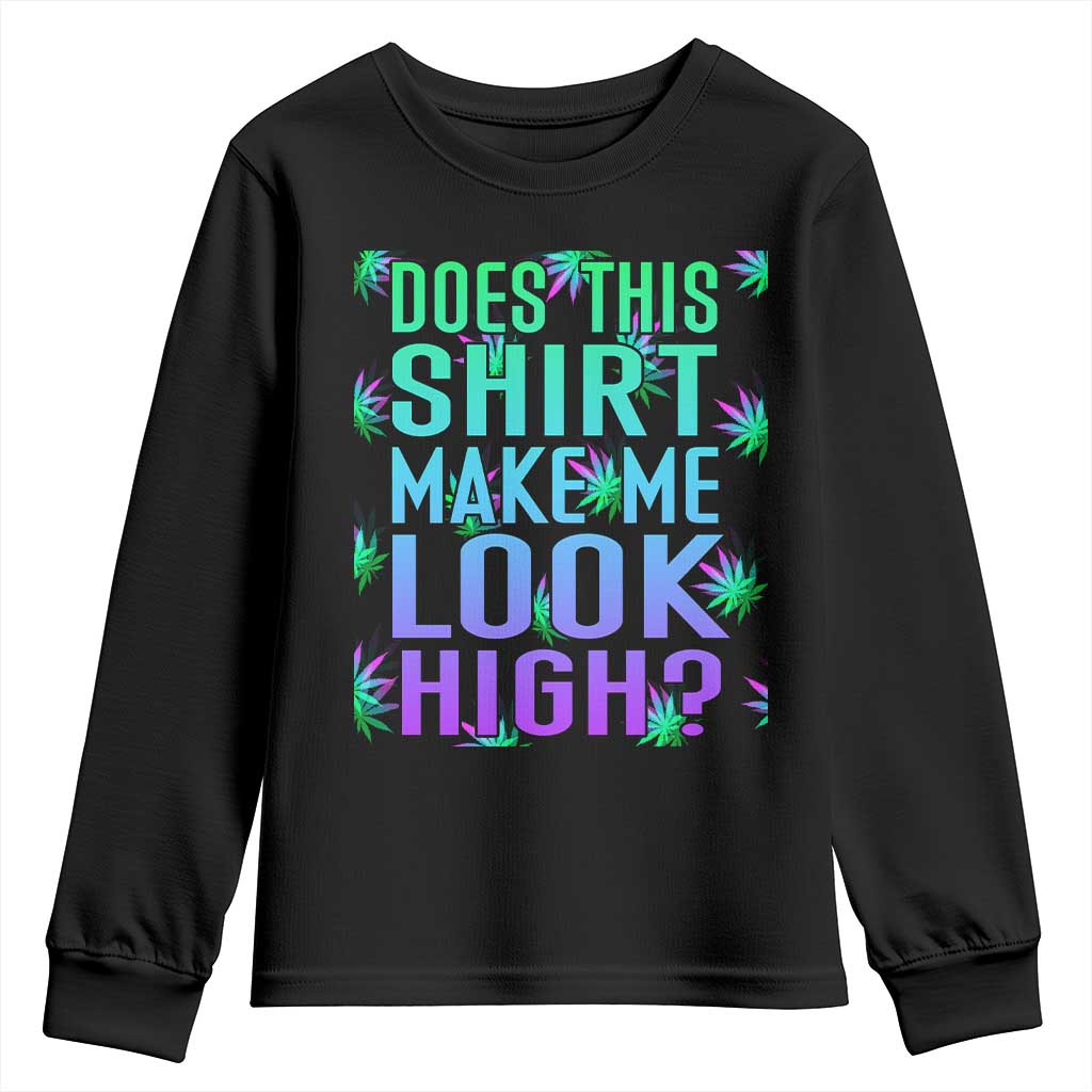 Funny Marijuana Youth Sweatshirt Does This Shirt Make Me Look High 420 Weed