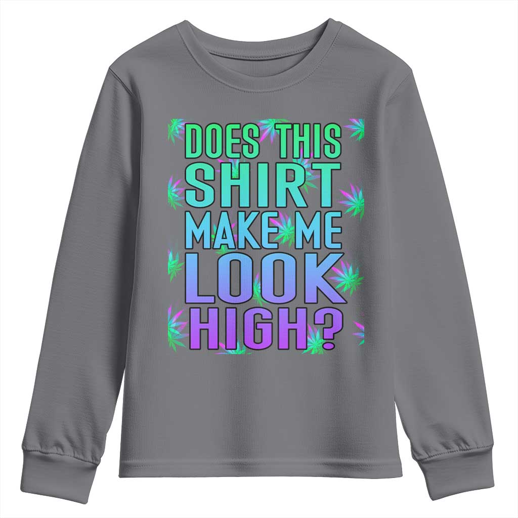 Funny Marijuana Youth Sweatshirt Does This Shirt Make Me Look High 420 Weed