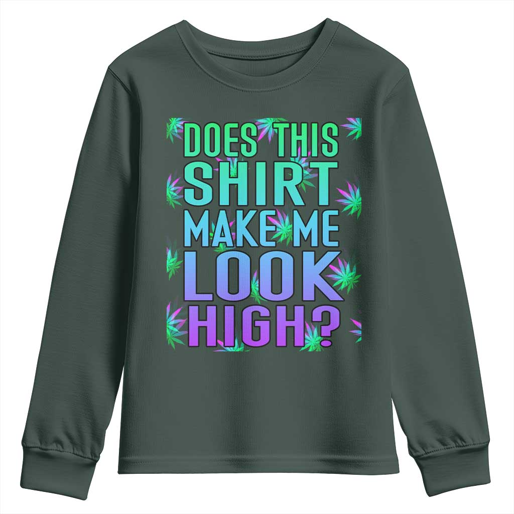 Funny Marijuana Youth Sweatshirt Does This Shirt Make Me Look High 420 Weed