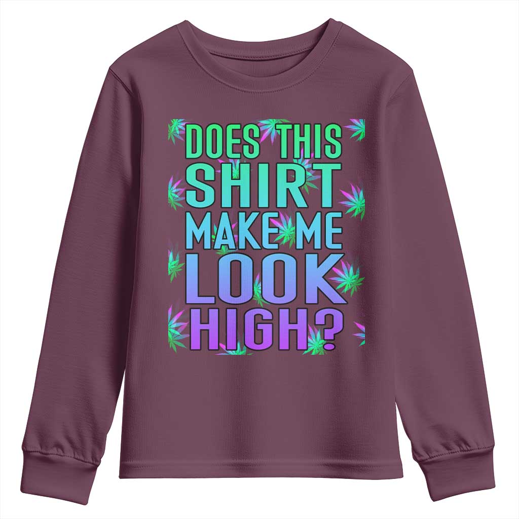 Funny Marijuana Youth Sweatshirt Does This Shirt Make Me Look High 420 Weed