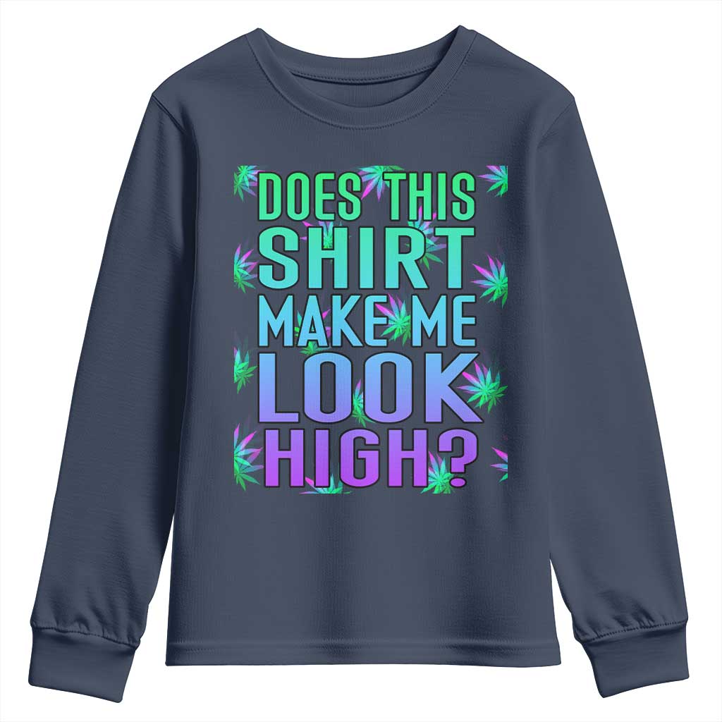 Funny Marijuana Youth Sweatshirt Does This Shirt Make Me Look High 420 Weed