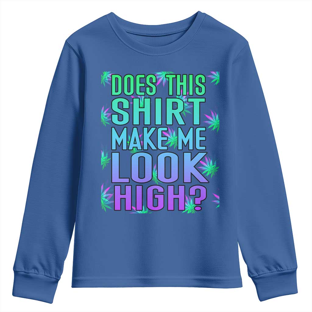 Funny Marijuana Youth Sweatshirt Does This Shirt Make Me Look High 420 Weed
