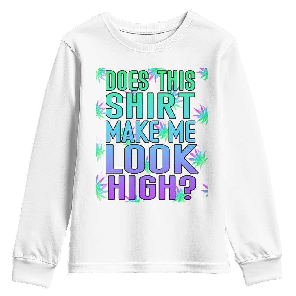 Funny Marijuana Youth Sweatshirt Does This Shirt Make Me Look High 420 Weed