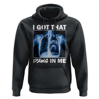 Funny I Got That Dawg In Me Xray Pitbull Meme Hoodie