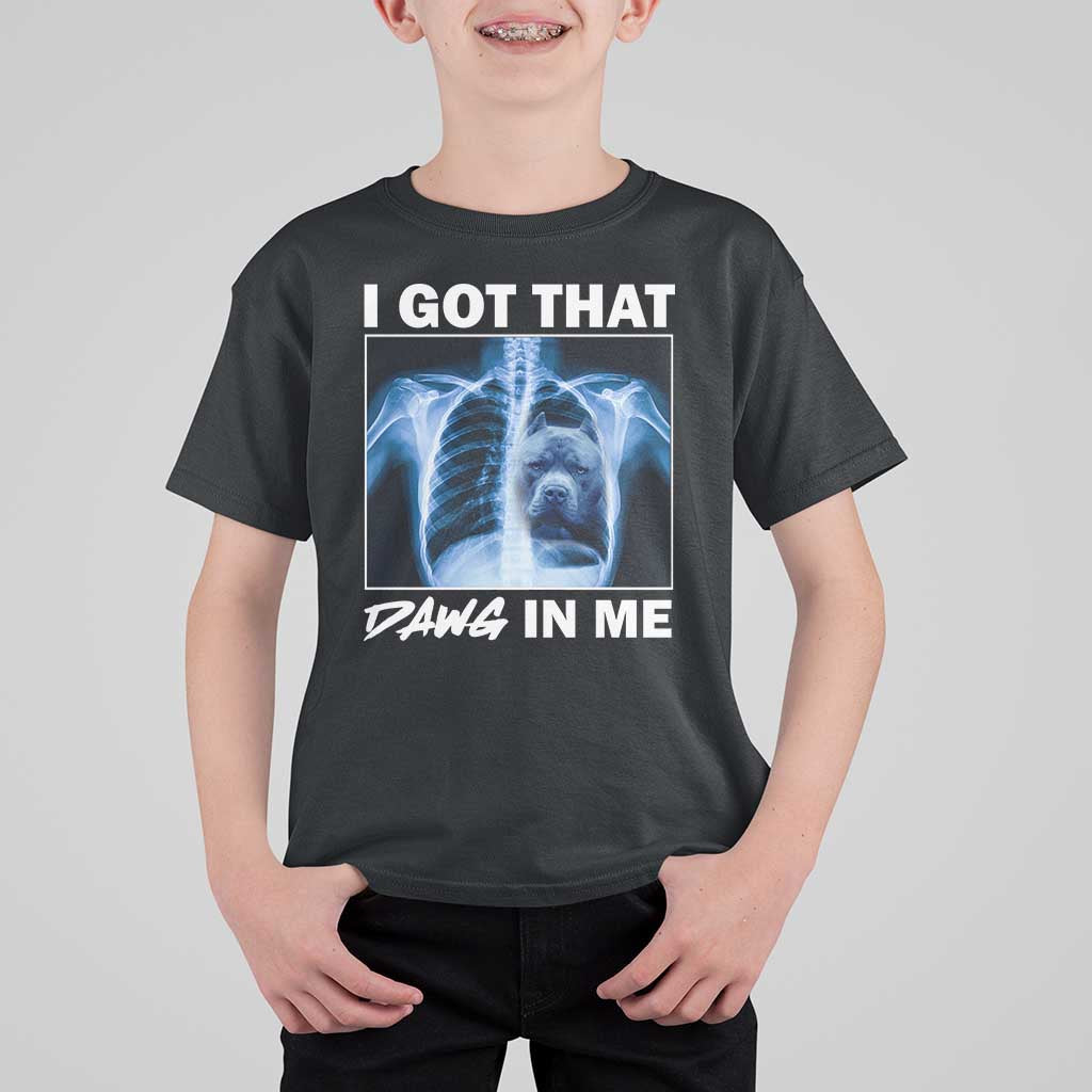 Funny I Got That Dawg In Me Xray Pitbull Meme T Shirt For Kid - Wonder Print Shop