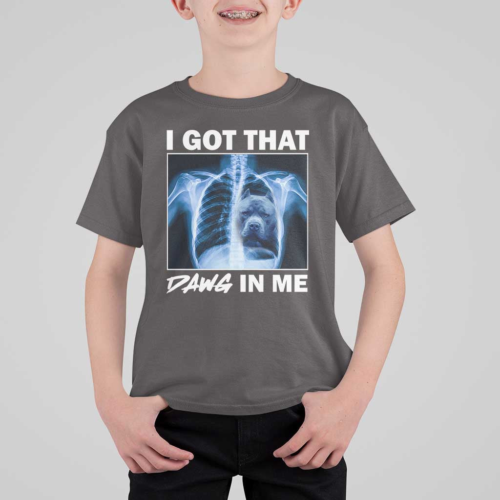 Funny I Got That Dawg In Me Xray Pitbull Meme T Shirt For Kid - Wonder Print Shop
