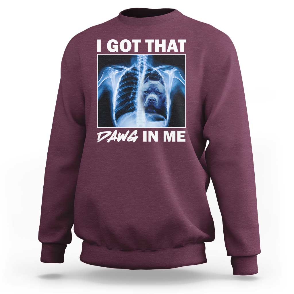 Funny I Got That Dawg In Me Xray Pitbull Meme Sweatshirt - Wonder Print Shop